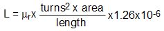 Coil inductance formula: inductance = ur x [(number_of_turns squared x area)/length] x 1.26x10^-6